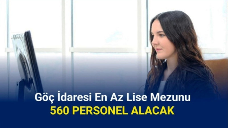 İş Arayanlar Müjde! Göç İdaresi 560 Personel Alımı Yapacak